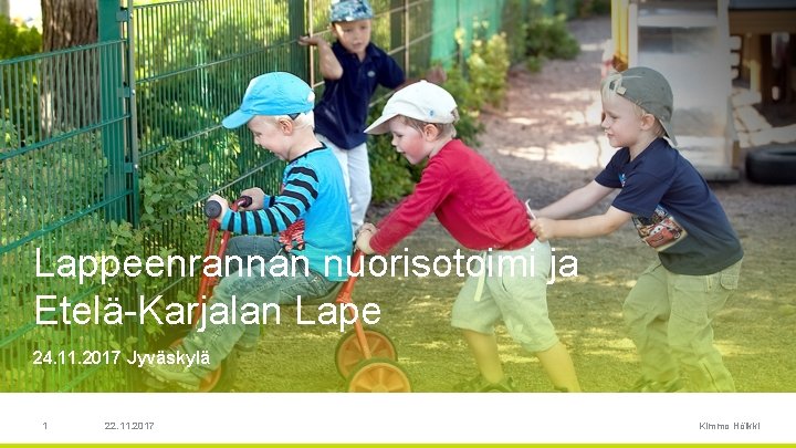 Lappeenrannan nuorisotoimi ja Etelä Karjalan Lape 24. 11. 2017 Jyväskylä 1 22. 11. 2017