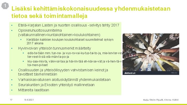 1 Lisäksi kehittämiskokonaisuudessa yhdenmukaistetaan tietoa sekä toimintamalleja • • Etelä Karjalan Lasten ja nuorten