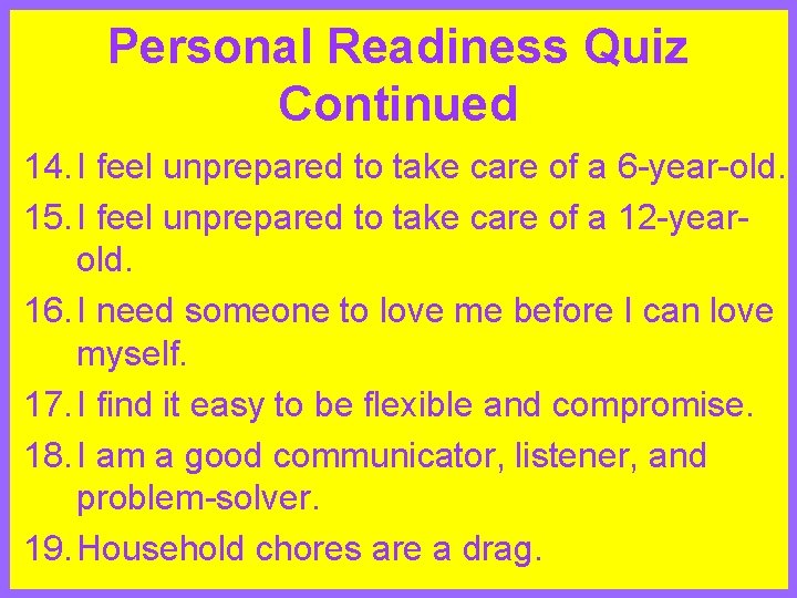 Personal Readiness Quiz Continued 14. I feel unprepared to take care of a 6