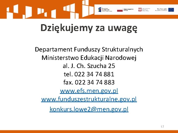 Dziękujemy za uwagę Departament Funduszy Strukturalnych Ministerstwo Edukacji Narodowej al. J. Ch. Szucha 25