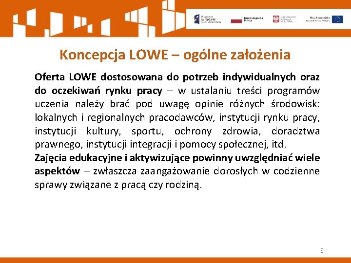 Koncepcja LOWE – ogólne założenia Oferta LOWE dostosowana do potrzeb indywidualnych oraz do oczekiwań