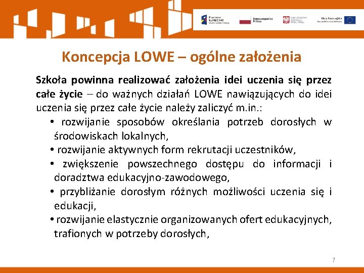 Koncepcja LOWE – ogólne założenia Szkoła powinna realizować założenia idei uczenia się przez całe