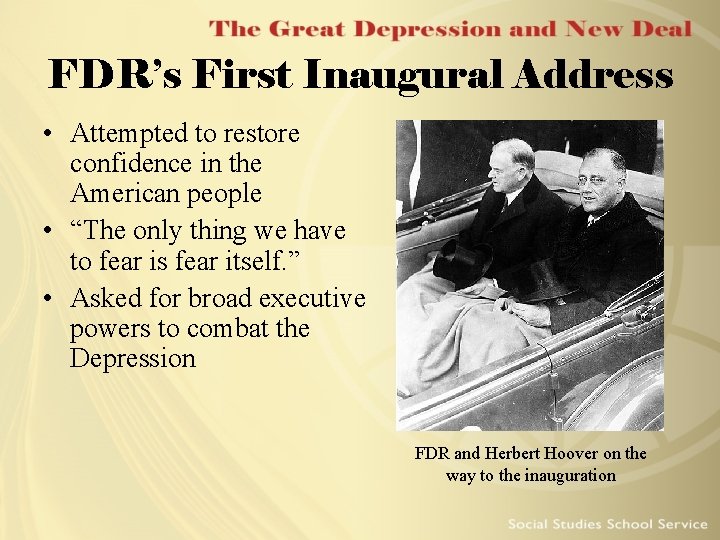 FDR’s First Inaugural Address • Attempted to restore confidence in the American people •