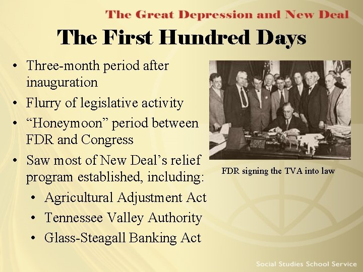 The First Hundred Days • Three-month period after inauguration • Flurry of legislative activity