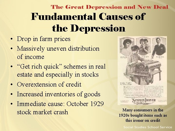 Fundamental Causes of the Depression • Drop in farm prices • Massively uneven distribution