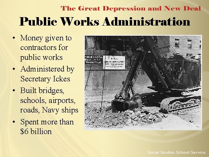 Public Works Administration • Money given to contractors for public works • Administered by