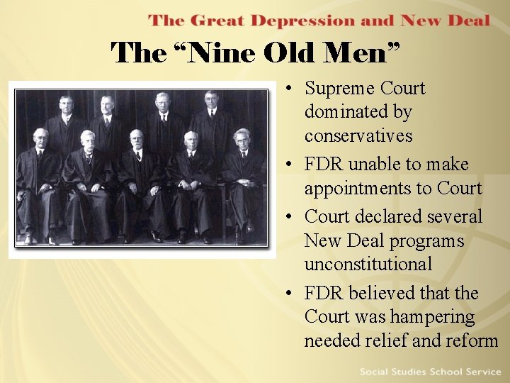 The “Nine Old Men” • Supreme Court dominated by conservatives • FDR unable to