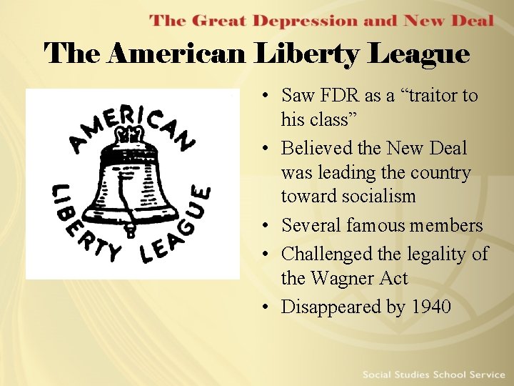 The American Liberty League • Saw FDR as a “traitor to his class” •