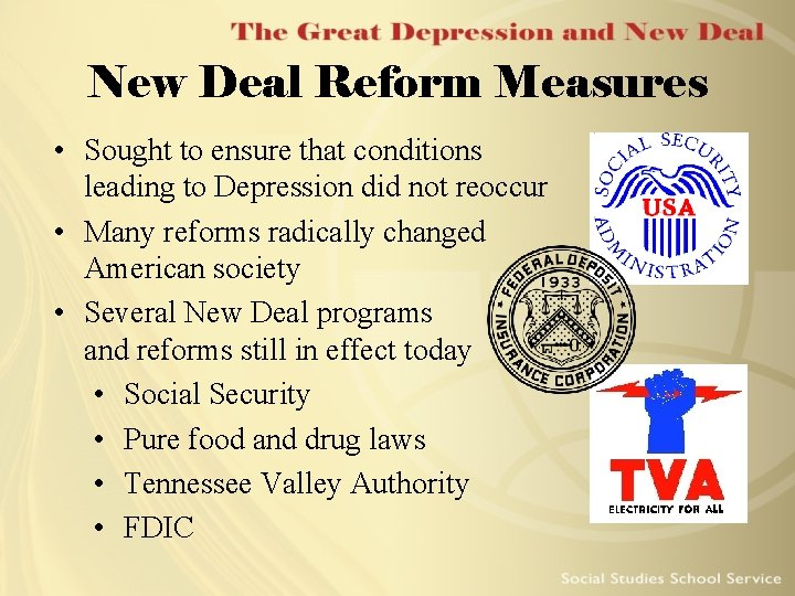 New Deal Reform Measures • Sought to ensure that conditions leading to Depression did