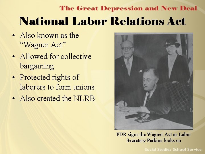 National Labor Relations Act • Also known as the “Wagner Act” • Allowed for
