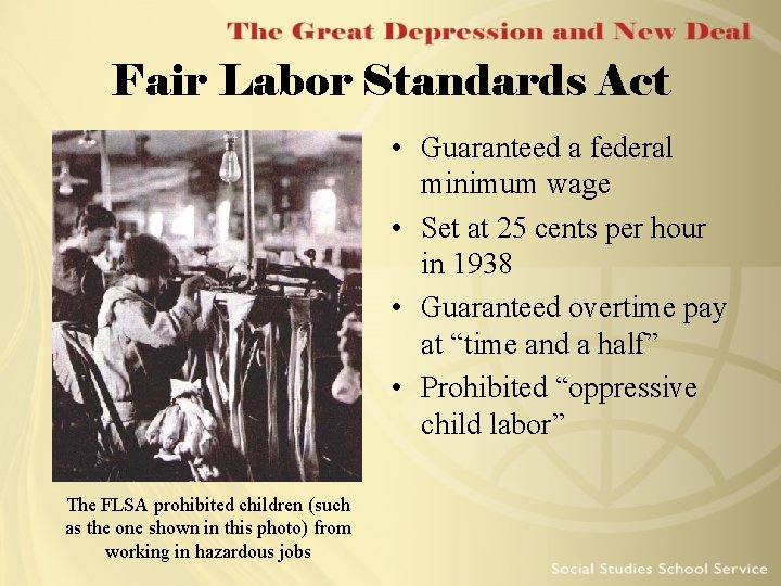 Fair Labor Standards Act • Guaranteed a federal minimum wage • Set at 25