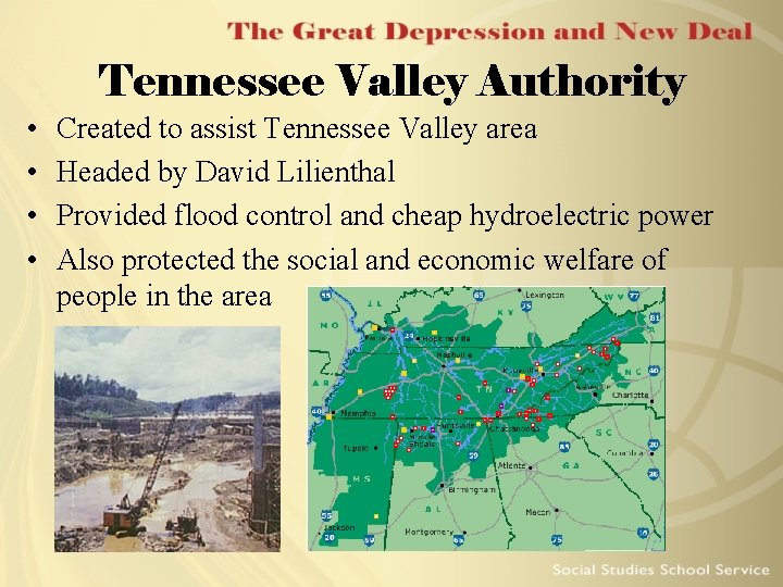 Tennessee Valley Authority • • Created to assist Tennessee Valley area Headed by David