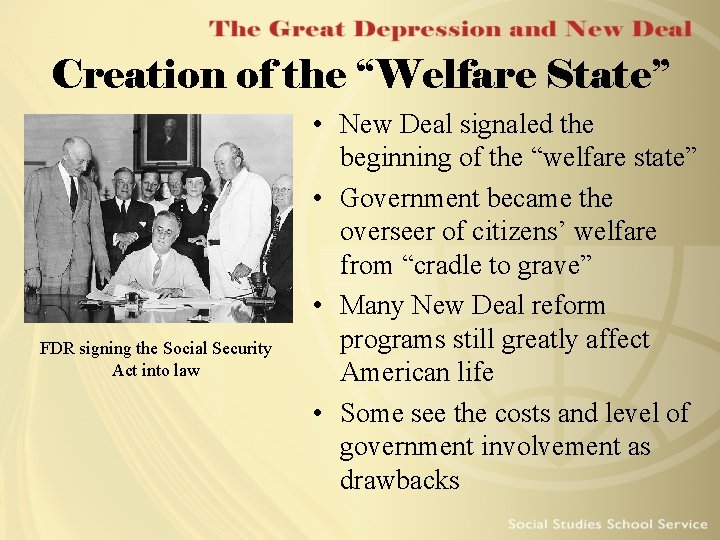 Creation of the “Welfare State” FDR signing the Social Security Act into law •