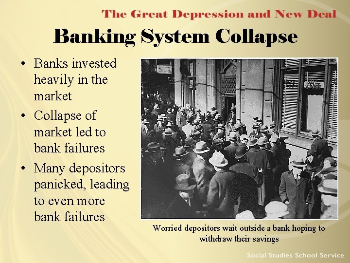 Banking System Collapse • Banks invested heavily in the market • Collapse of market