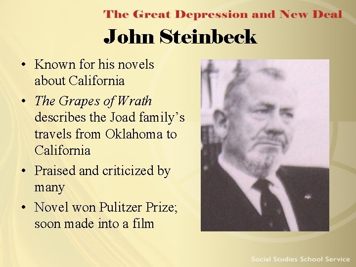 John Steinbeck • Known for his novels about California • The Grapes of Wrath
