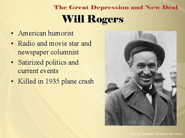 Will Rogers • American humorist • Radio and movie star and newspaper columnist •