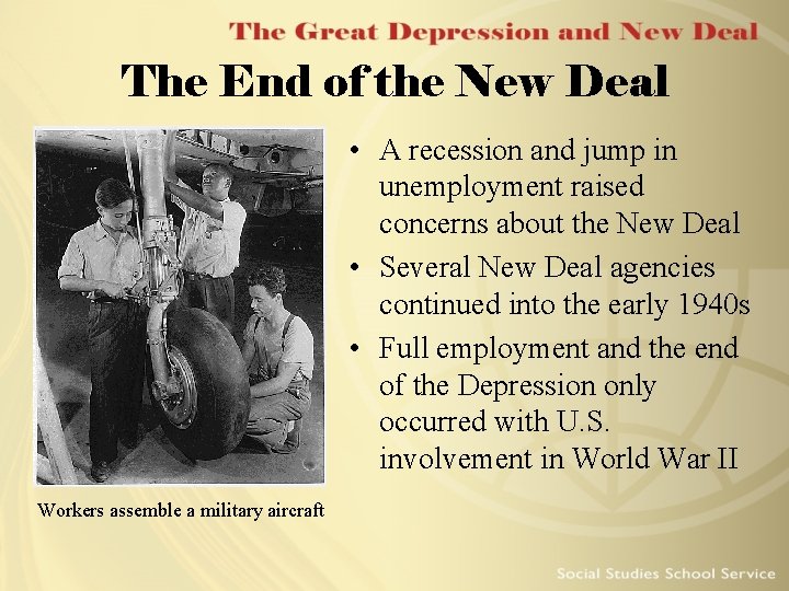 The End of the New Deal • A recession and jump in unemployment raised