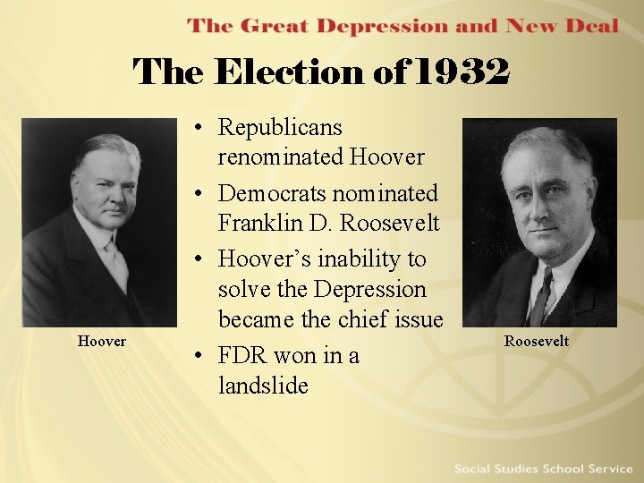 The Election of 1932 Hoover • Republicans renominated Hoover • Democrats nominated Franklin D.