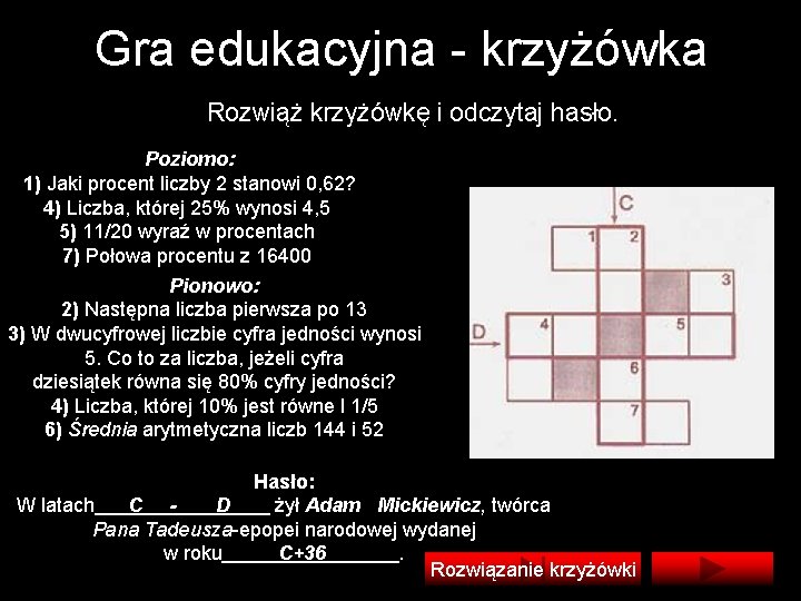 Gra edukacyjna - krzyżówka Rozwiąż krzyżówkę i odczytaj hasło. Poziomo: 1) Jaki procent liczby