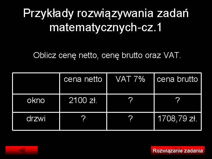 Przykłady rozwiązywania zadań matematycznych-cz. 1 Oblicz cenę netto, cenę brutto oraz VAT. cena netto