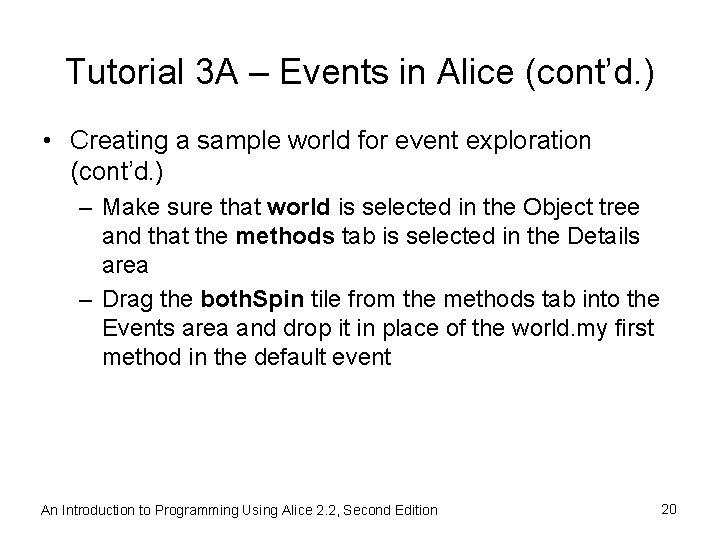 Tutorial 3 A – Events in Alice (cont’d. ) • Creating a sample world