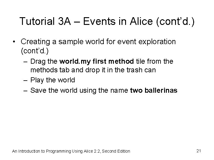 Tutorial 3 A – Events in Alice (cont’d. ) • Creating a sample world