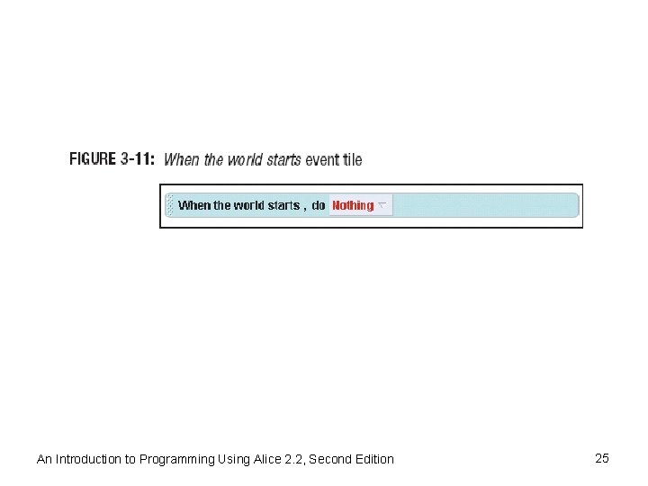An Introduction to Programming Using Alice 2. 2, Second Edition 25 