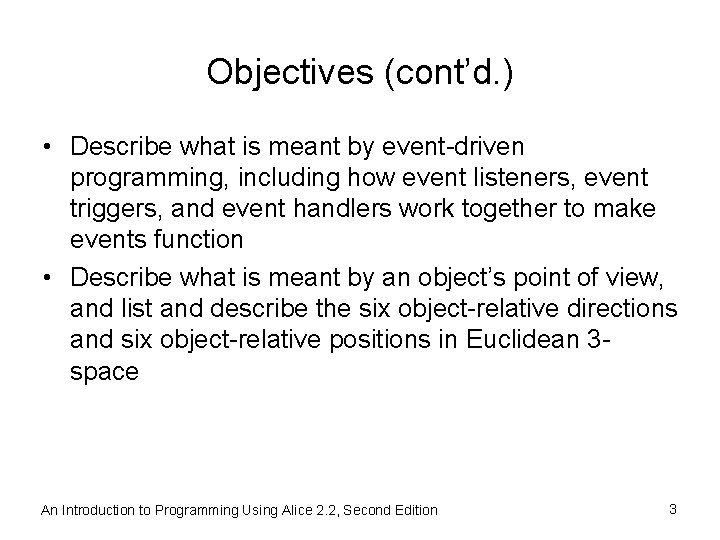 Objectives (cont’d. ) • Describe what is meant by event-driven programming, including how event