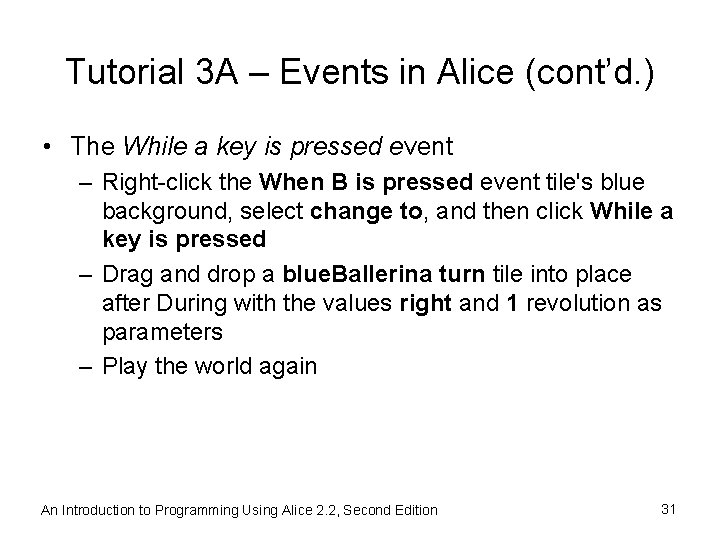 Tutorial 3 A – Events in Alice (cont’d. ) • The While a key