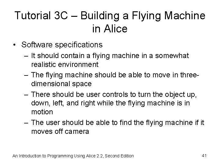 Tutorial 3 C – Building a Flying Machine in Alice • Software specifications –