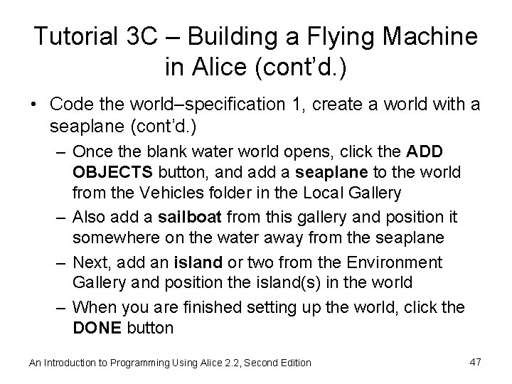 Tutorial 3 C – Building a Flying Machine in Alice (cont’d. ) • Code