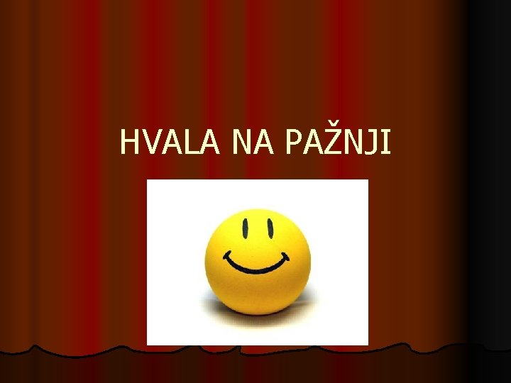 HVALA NA PAŽNJI 