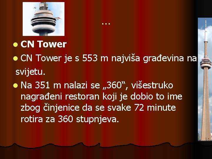 … l CN Tower je s 553 m najviša građevina na svijetu. l Na