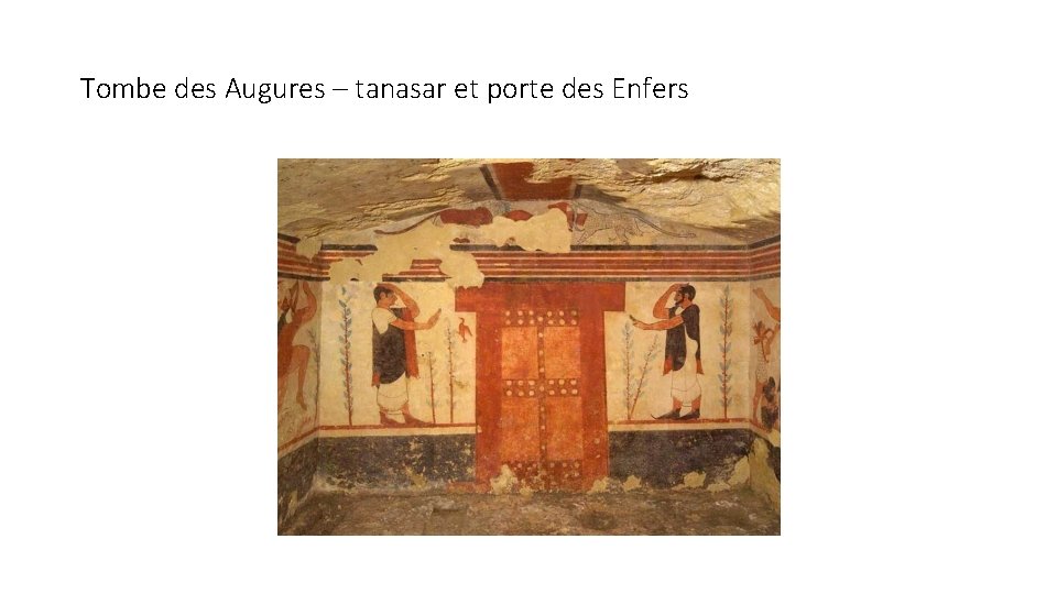 Tombe des Augures – tanasar et porte des Enfers 