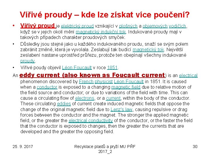 Vířivé proudy – kde lze získat více poučení? • Vířivý proud je elektrický proud