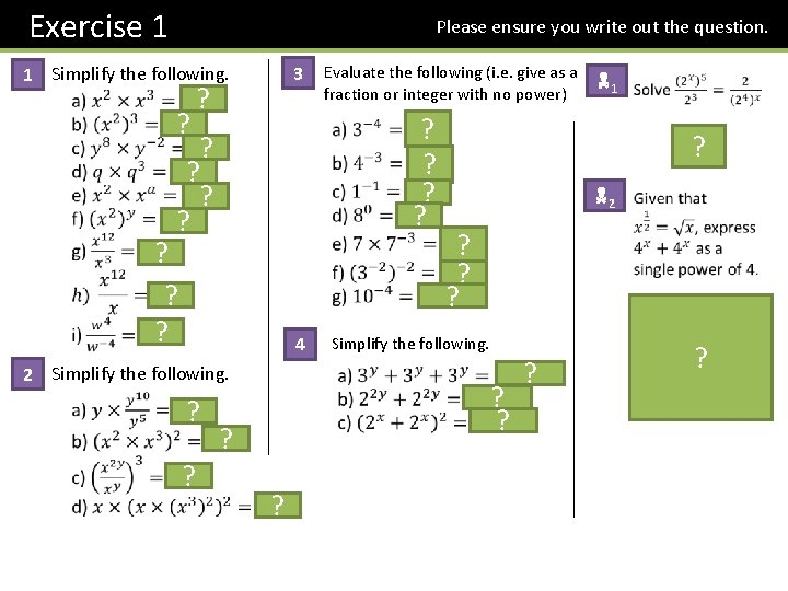 Exercise 1 Please ensure you write out the question. 3 1 Simplify the following. Exercise 1 Please ensure you write out the question. 3 1 Simplify the following.