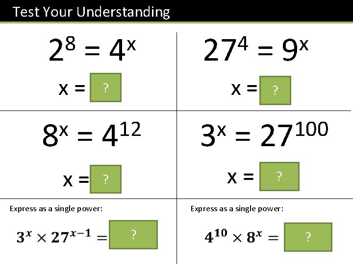 Test Your Understanding 8 2 x 4 = 4 27 x = 4? x Test Your Understanding 8 2 x 4 = 4 27 x = 4? x