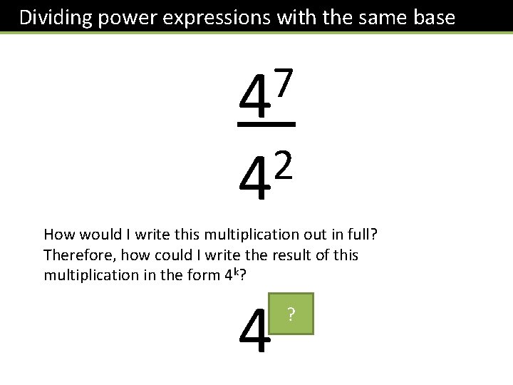 Dividing power expressions with the same base 7 4 2 4 How would I Dividing power expressions with the same base 7 4 2 4 How would I
