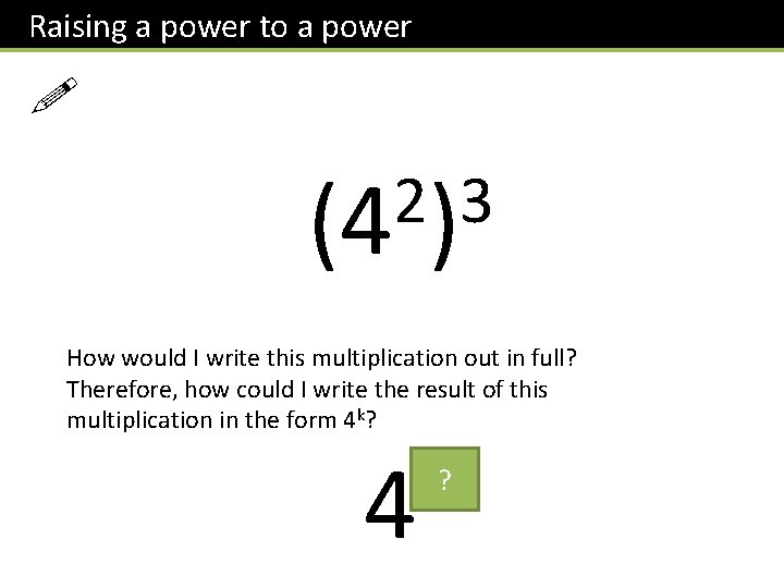 Raising a power to a power ! 2 3 (4 ) How would I Raising a power to a power ! 2 3 (4 ) How would I