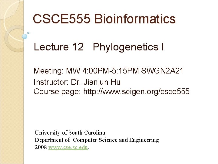 CSCE 555 Bioinformatics Lecture 12 Phylogenetics I HAPPY CHINESE NEW YEAR Meeting: MW 4: