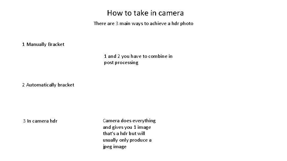 How to take in camera There are 3 main ways to achieve a hdr