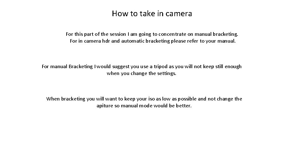 How to take in camera For this part of the session I am going