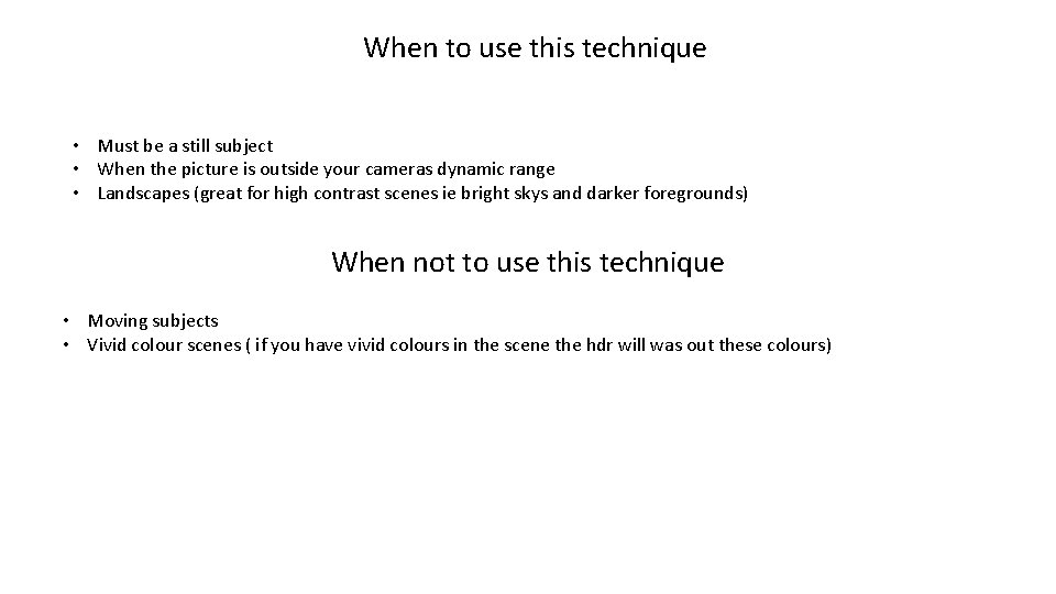 When to use this technique • Must be a still subject • When the