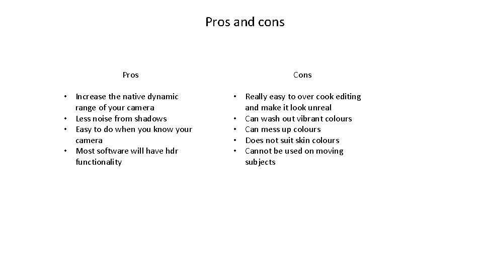 Pros and cons Pros • Increase the native dynamic range of your camera •