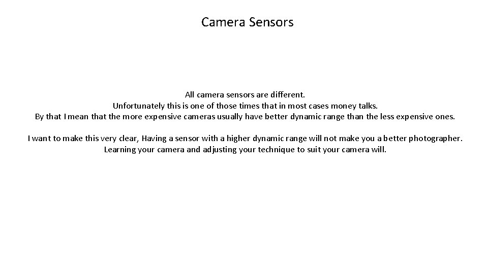 Camera Sensors All camera sensors are different. Unfortunately this is one of those times