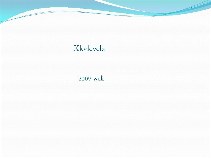 Kkvlevebi 2009 weli 