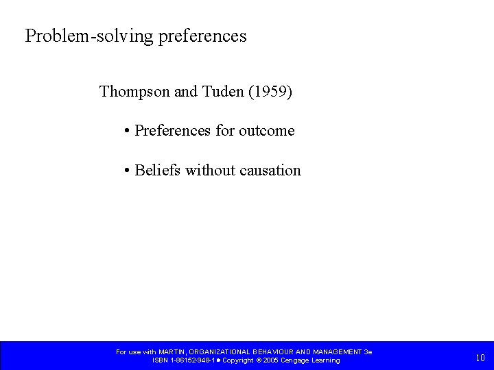 Problem-solving preferences Thompson and Tuden (1959) • Preferences for outcome • Beliefs without causation Problem-solving preferences Thompson and Tuden (1959) • Preferences for outcome • Beliefs without causation