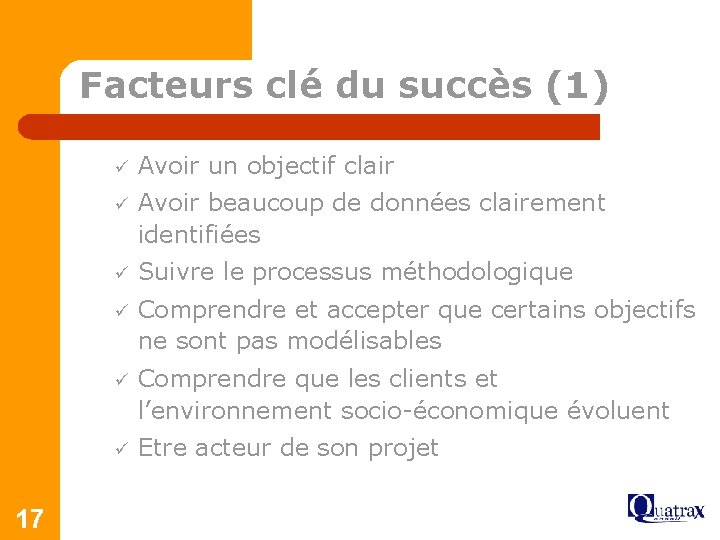 Facteurs clé du succès (1) 17 ü Avoir un objectif clair ü Avoir beaucoup