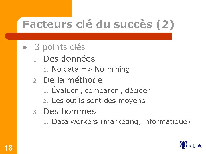 Facteurs clé du succès (2) l 3 points clés 1. Des données 1. 2.