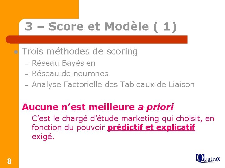 3 – Score et Modèle ( 1) l Trois méthodes de scoring – –